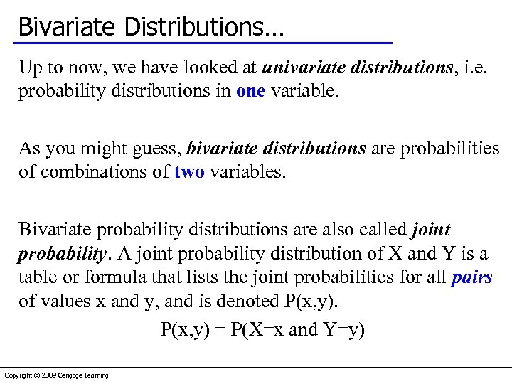 Bivariate Distributions… Up to now, we have looked at univariate distributions, i. e. probability