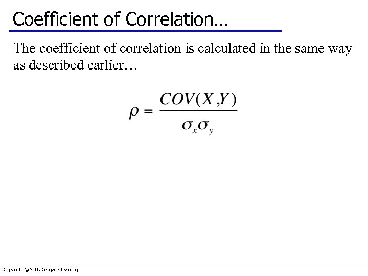 Coefficient of Correlation… The coefficient of correlation is calculated in the same way as