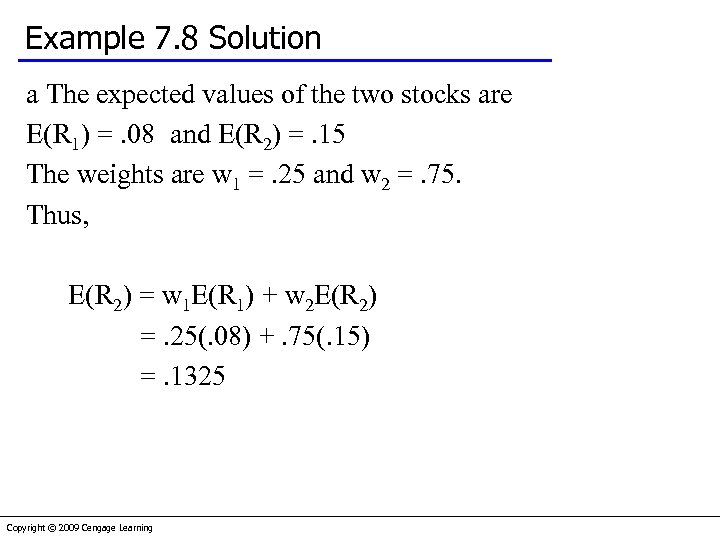 Example 7. 8 Solution a The expected values of the two stocks are E(R