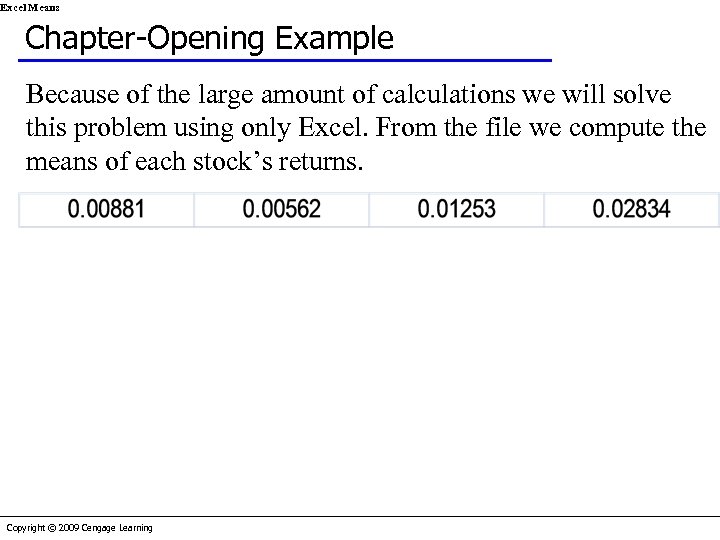 Excel Means Chapter-Opening Example Because of the large amount of calculations we will solve