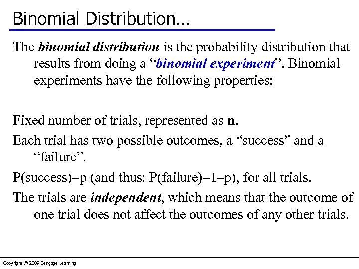 Binomial Distribution… The binomial distribution is the probability distribution that results from doing a