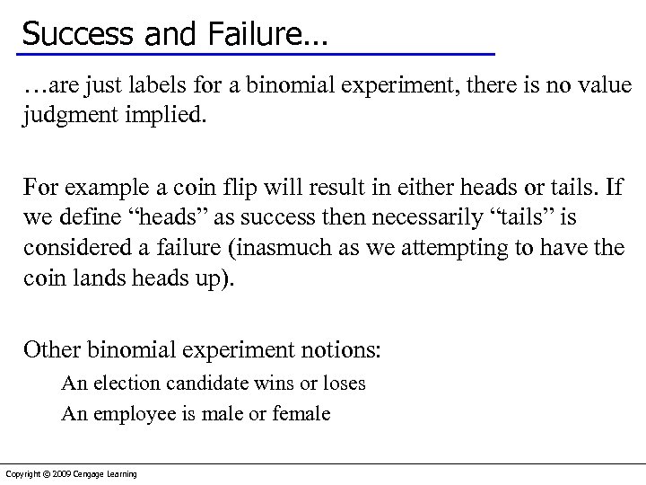 Success and Failure… …are just labels for a binomial experiment, there is no value