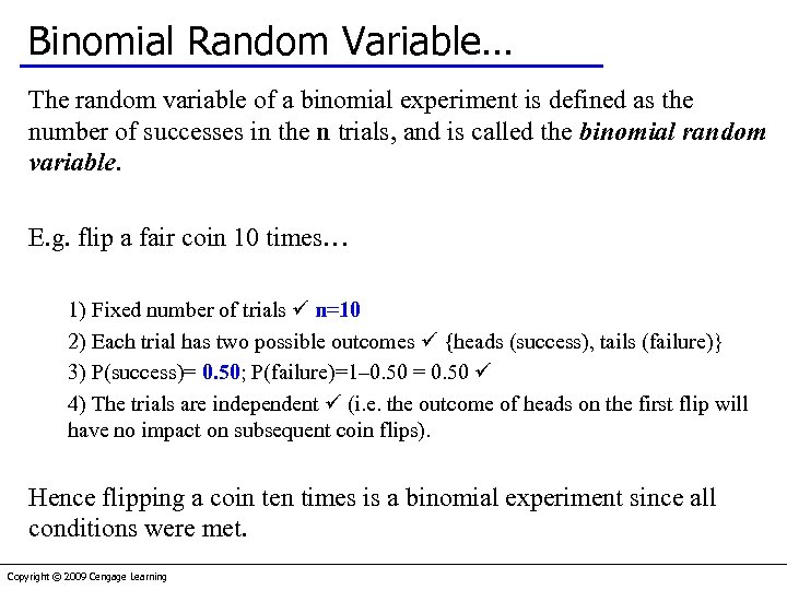 Binomial Random Variable… The random variable of a binomial experiment is defined as the