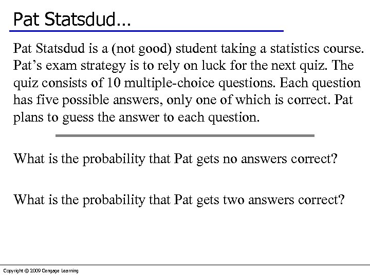 Pat Statsdud… Pat Statsdud is a (not good) student taking a statistics course. Pat’s