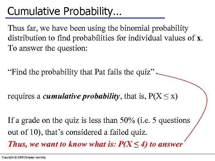 Cumulative Probability… Thus far, we have been using the binomial probability distribution to find