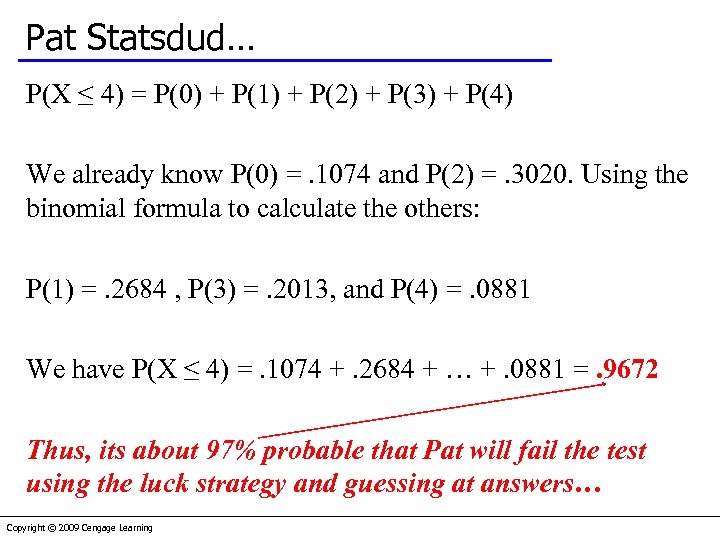 Pat Statsdud… P(X ≤ 4) = P(0) + P(1) + P(2) + P(3) +