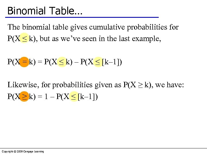 Binomial Table… The binomial table gives cumulative probabilities for P(X ≤ k), but as