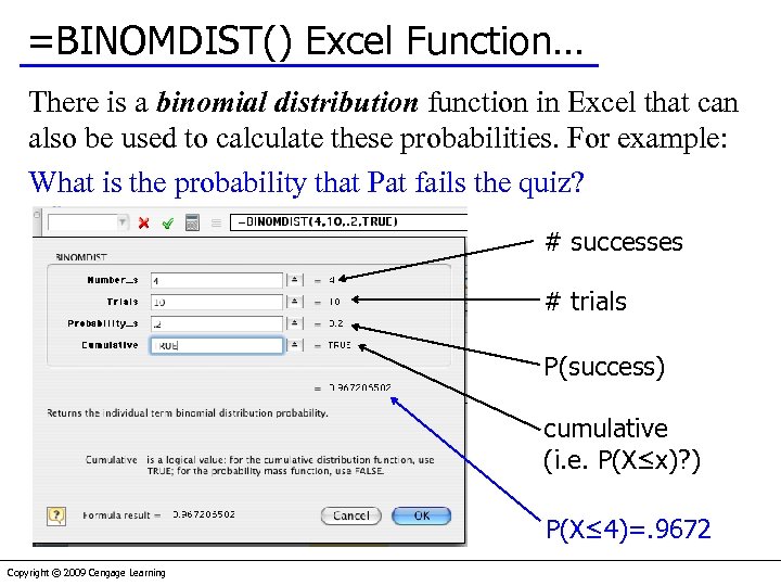 =BINOMDIST() Excel Function… There is a binomial distribution function in Excel that can also