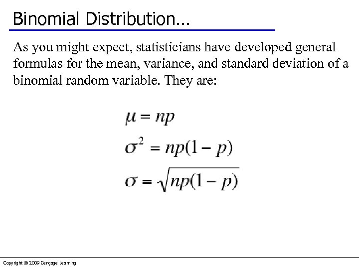 Binomial Distribution… As you might expect, statisticians have developed general formulas for the mean,