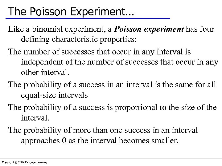 The Poisson Experiment… Like a binomial experiment, a Poisson experiment has four defining characteristic