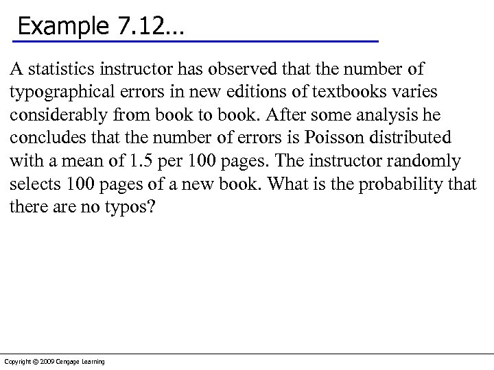 Example 7. 12… A statistics instructor has observed that the number of typographical errors