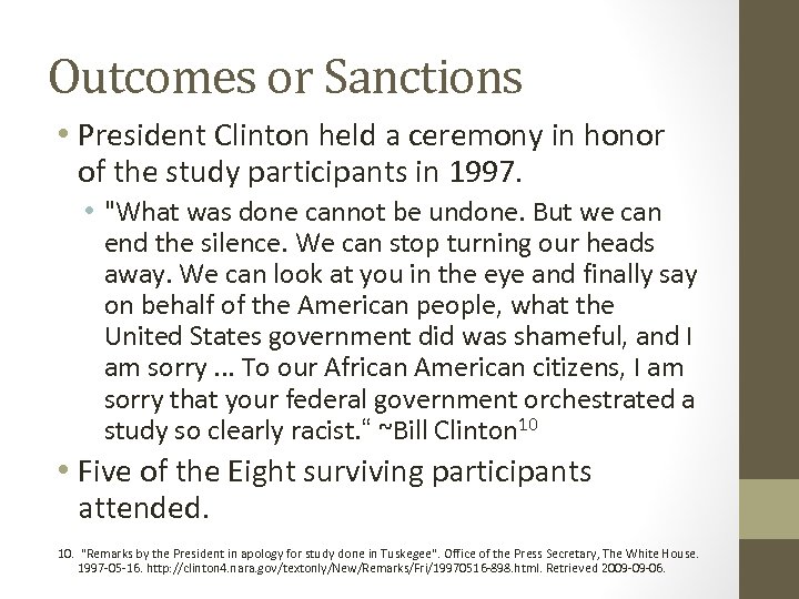 Outcomes or Sanctions • President Clinton held a ceremony in honor of the study