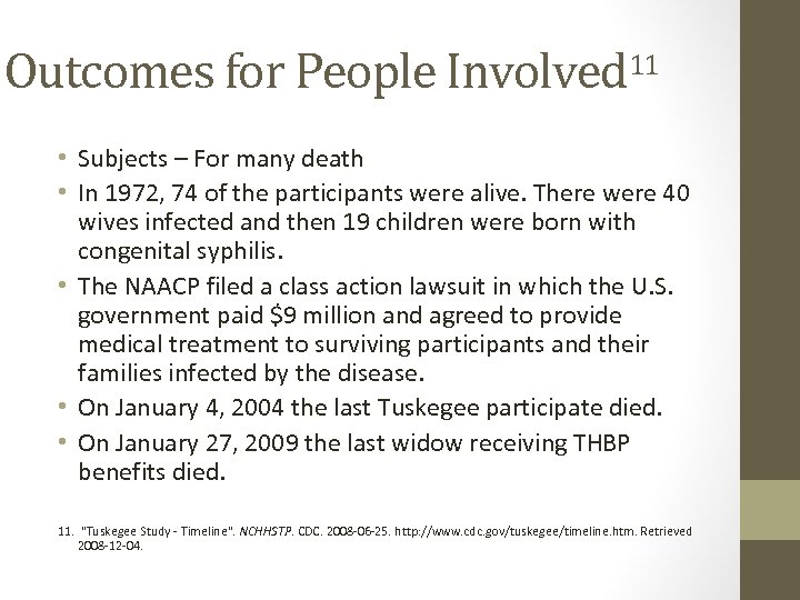 Outcomes for People Involved 11 • Subjects – For many death • In 1972,