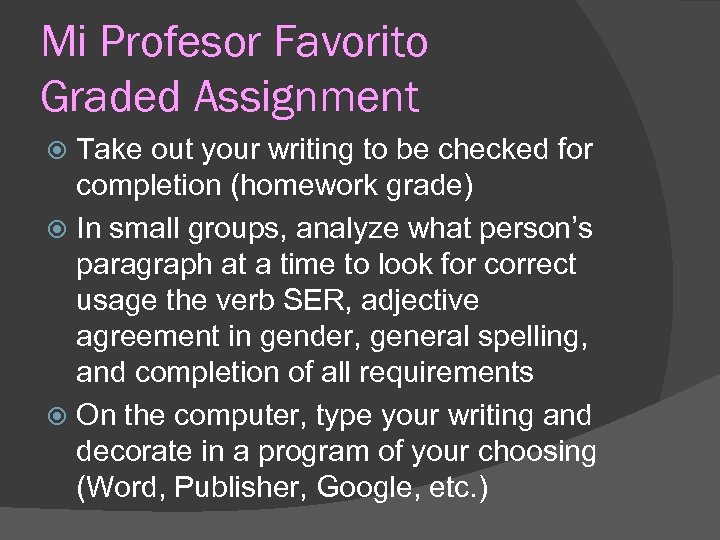 Mi Profesor Favorito Graded Assignment Take out your writing to be checked for completion