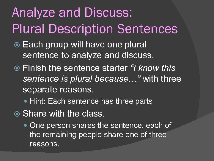 Analyze and Discuss: Plural Description Sentences Each group will have one plural sentence to