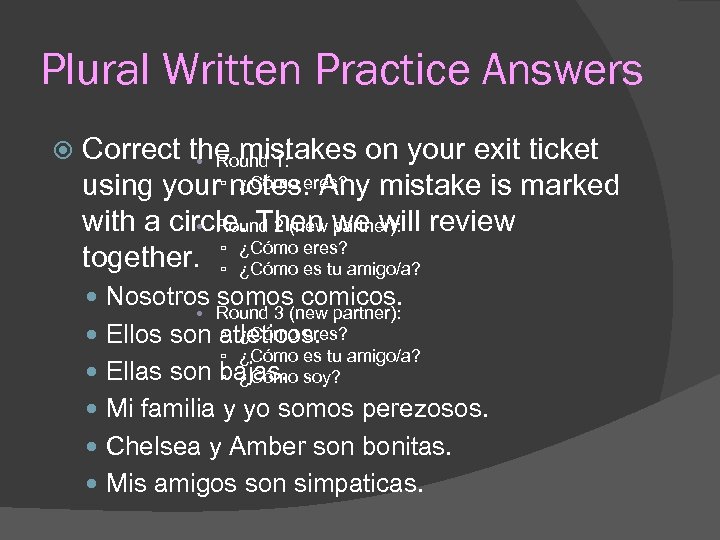 Plural Written Practice Answers Correct the mistakes on your exit ticket • Round 1: