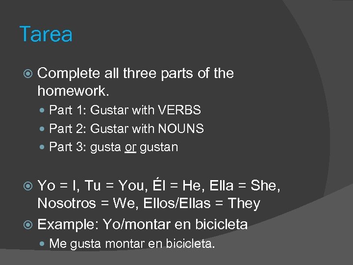 Tarea Complete all three parts of the homework. Part 1: Gustar with VERBS Part