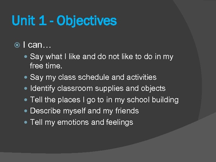 Unit 1 - Objectives I can… Say what I like and do not like