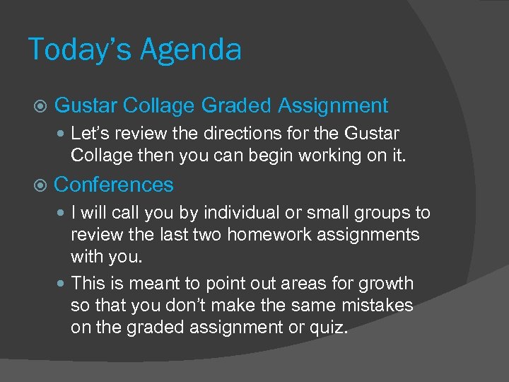 Today’s Agenda Gustar Collage Graded Assignment Let’s review the directions for the Gustar Collage