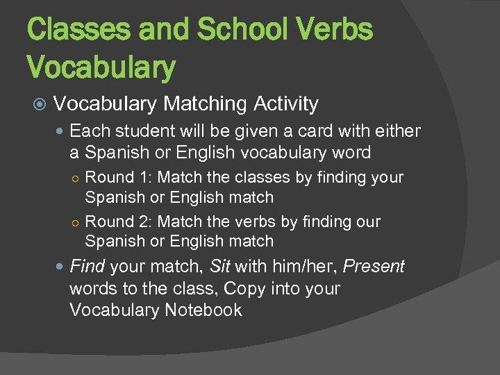 Classes and School Verbs Vocabulary Matching Activity Each student will be given a card