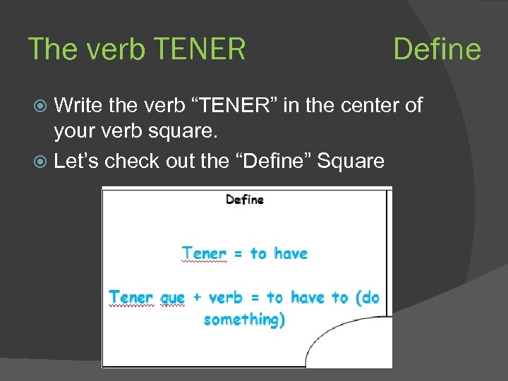 The verb TENER Define Write the verb “TENER” in the center of your verb