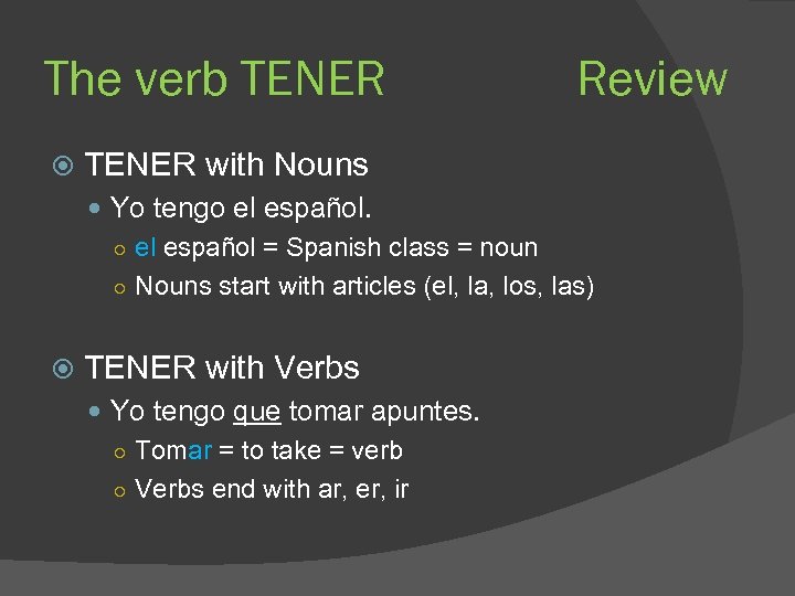 The verb TENER Review TENER with Nouns Yo tengo el español. ○ el español