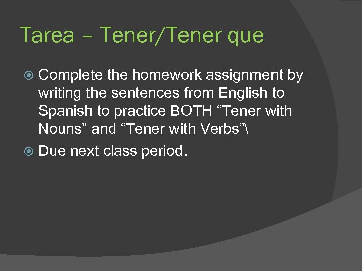 Tarea – Tener/Tener que Complete the homework assignment by writing the sentences from English
