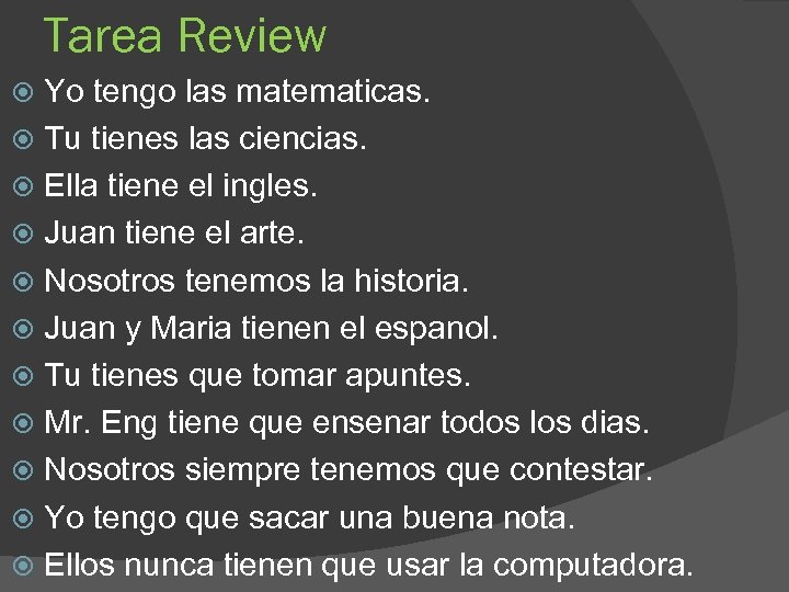 Tarea Review Yo tengo las matematicas. Tu tienes las ciencias. Ella tiene el ingles.