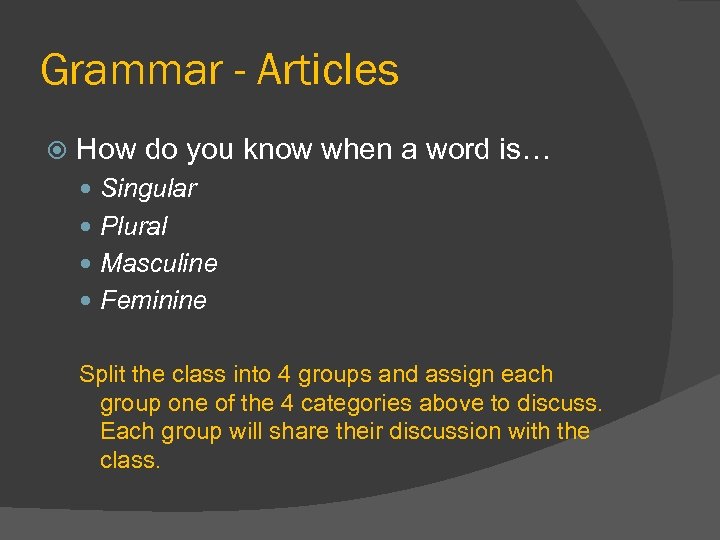 Grammar - Articles How do you know when a word is… Singular Plural Masculine