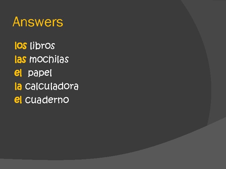 Answers los libros las mochilas el papel la calculadora el cuaderno 