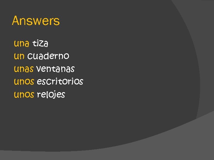 Answers una tiza un cuaderno unas ventanas unos escritorios unos relojes 