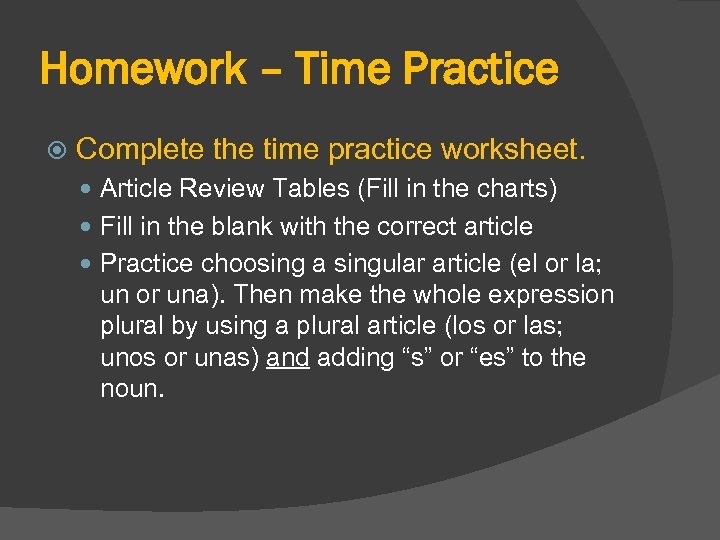 Homework – Time Practice Complete the time practice worksheet. Article Review Tables (Fill in