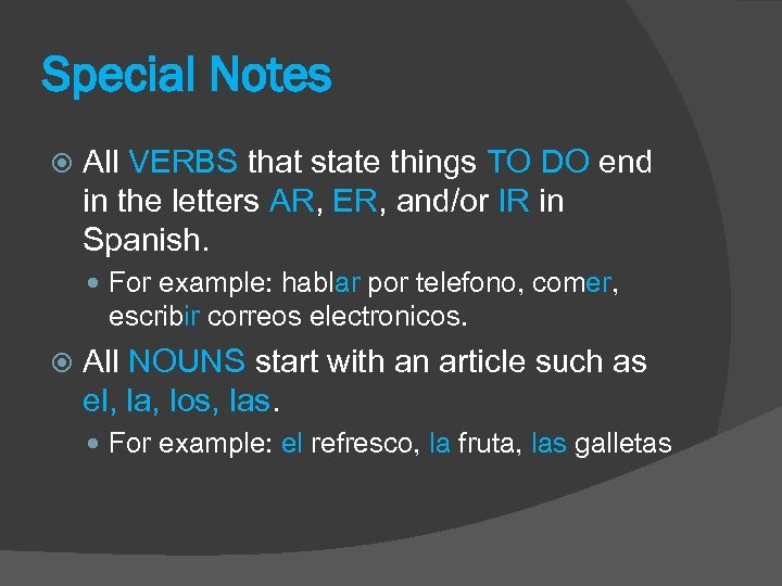 Special Notes All VERBS that state things TO DO end in the letters AR,