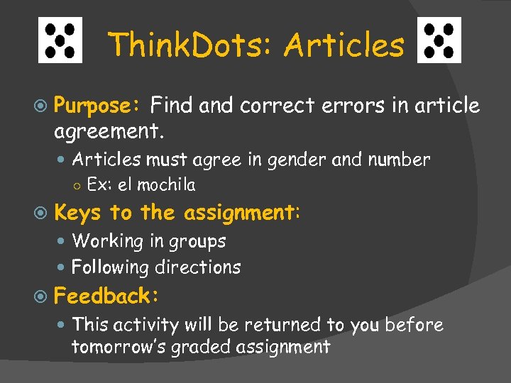 Think. Dots: Articles Purpose: Find and correct errors in article agreement. Articles must agree