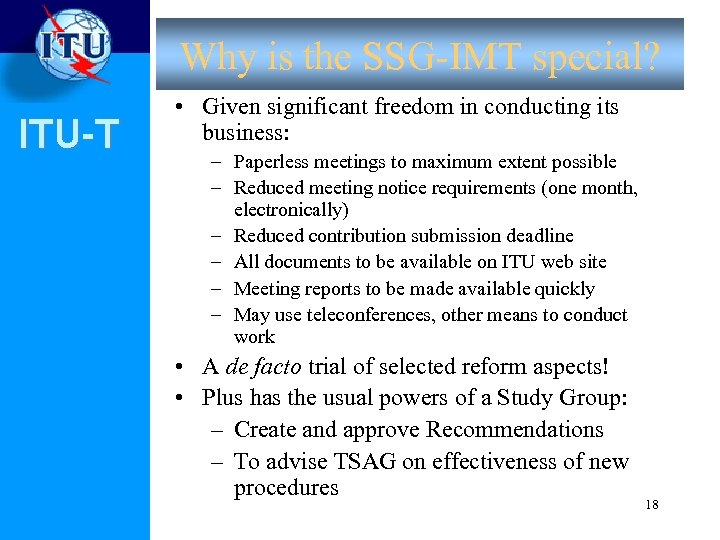 Why is the SSG-IMT special? ITU-T • Given significant freedom in conducting its business: