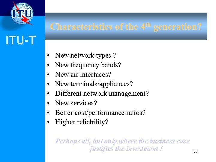 Characteristics of the 4 th generation? ITU-T • • New network types ? New