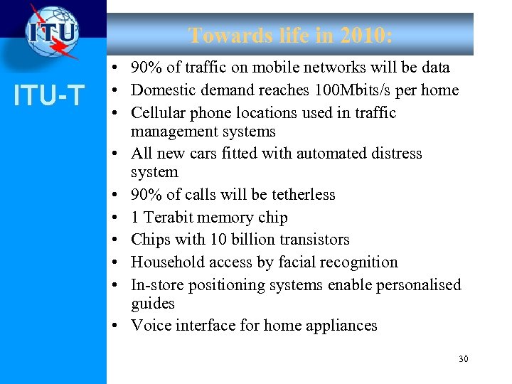 Towards life in 2010: ITU-T • 90% of traffic on mobile networks will be