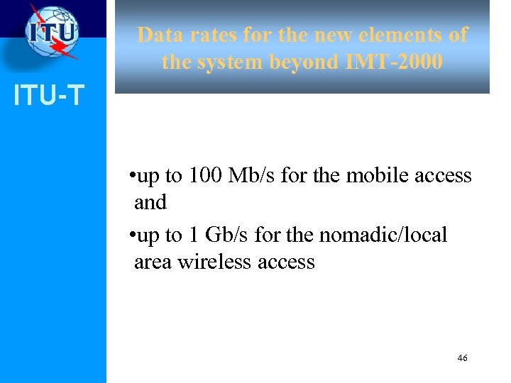 Data rates for the new elements of the system beyond IMT-2000 ITU-T • up