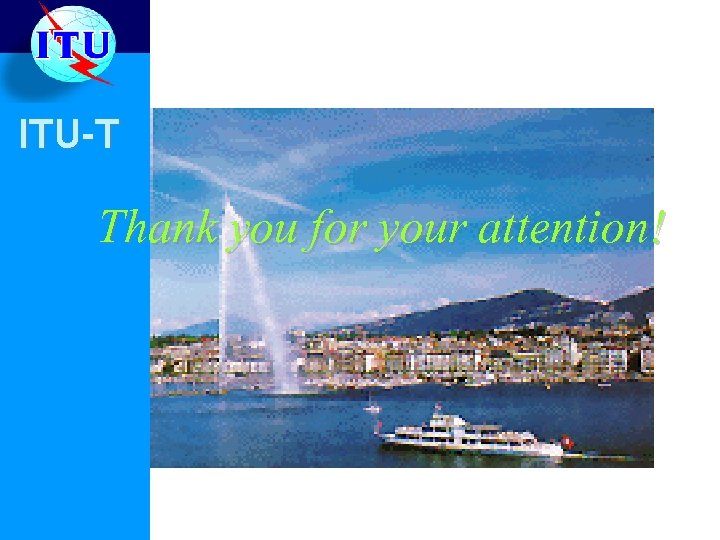 ITU-T Thank you for your attention! 