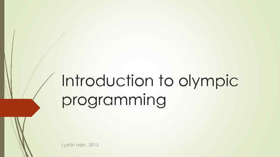 Introduction to olympic programming Lyzhin Ivan, 2015 