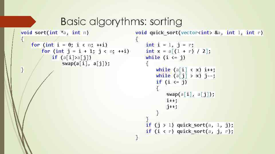 Basic algorythms: sorting void sort(int *a, int n) { for (int i = 0;