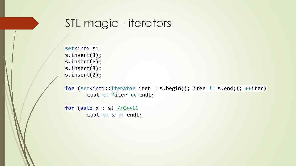 STL magic - iterators set<int> s; s. insert(3); s. insert(5); s. insert(3); s. insert(2);