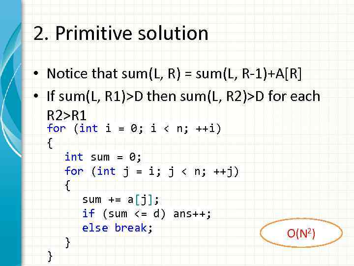 2. Primitive solution • Notice that sum(L, R) = sum(L, R-1)+A[R] • If sum(L,