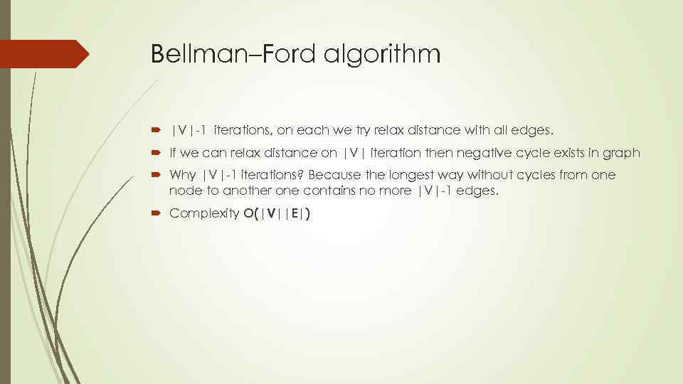 Bellman–Ford algorithm |V|-1 iterations, on each we try relax distance with all edges. If