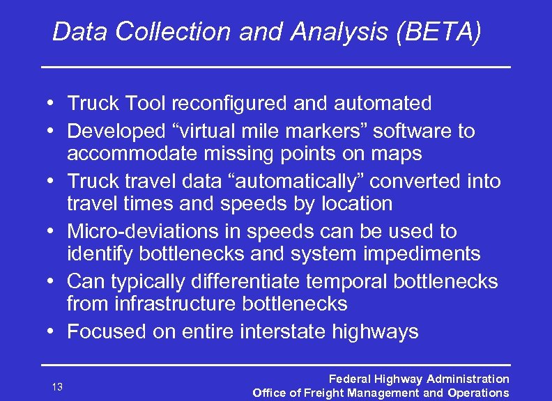 Data Collection and Analysis (BETA) • Truck Tool reconfigured and automated • Developed “virtual