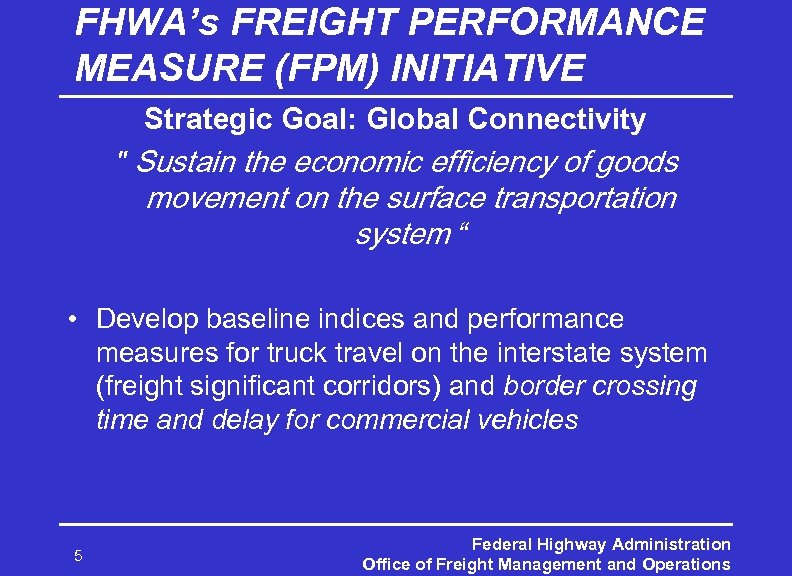 FHWA’s FREIGHT PERFORMANCE MEASURE (FPM) INITIATIVE Strategic Goal: Global Connectivity 