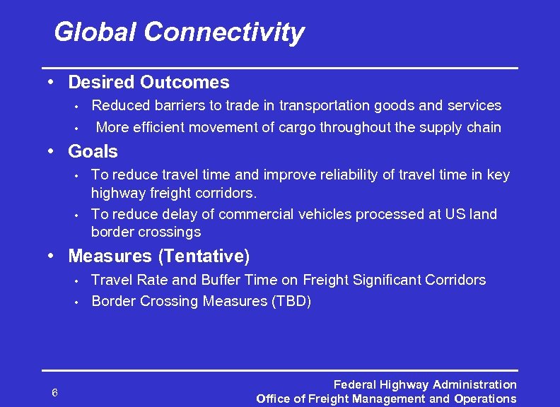 Global Connectivity • Desired Outcomes • • Reduced barriers to trade in transportation goods