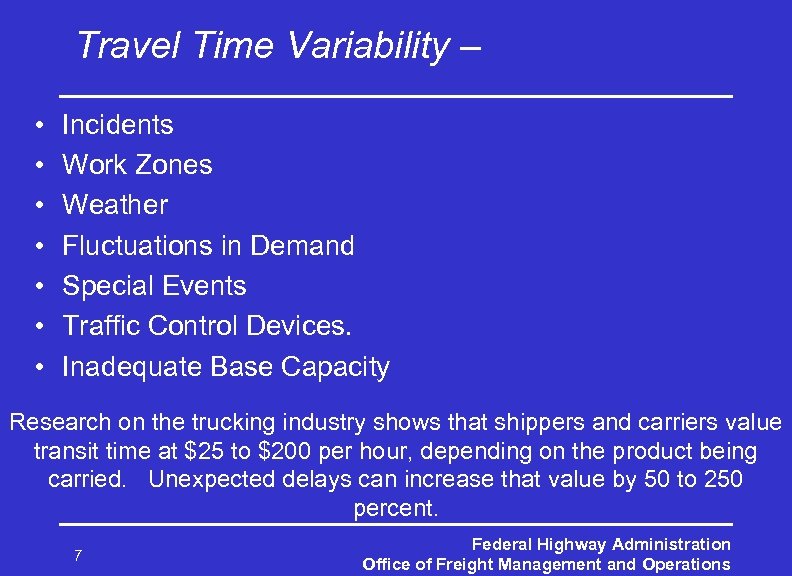 Travel Time Variability – • • Incidents Work Zones Weather Fluctuations in Demand Special