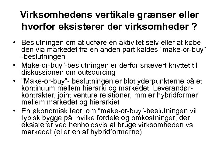 Virksomhedens vertikale grænser eller hvorfor eksisterer der virksomheder ? • Beslutningen om at udføre