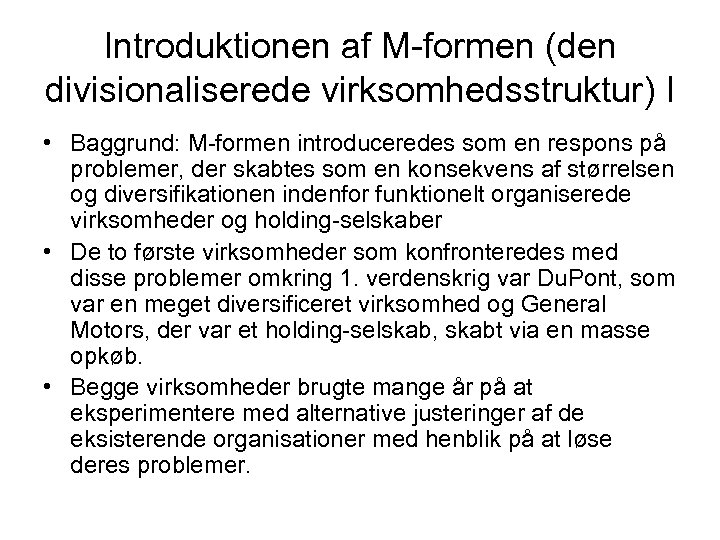 Introduktionen af M-formen (den divisionaliserede virksomhedsstruktur) I • Baggrund: M-formen introduceredes som en respons
